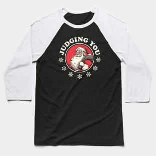 Judging You - Funny Christmas Santa Baseball T-Shirt